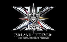 「三代目 J SOUL BROTHERS PRESENTS“JSB LAND ～FOREVER～”」ビジュアル