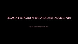 BLACKPINKの進化詰まった3rdミニアルバム「DEADLINE」発売
