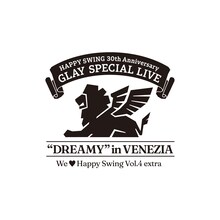 「HAPPY SWING 30th Anniversary GLAY SPECIAL LIVE We♡Happy Swing Vol.4 extra "DREAMY" in VENEZIA」ロゴ