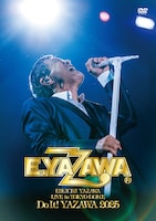 矢沢永吉「EIKICHI YAZAWA LIVE in TOKYO DOME『Do It! YAZAWA 2025』」DVDジャケット