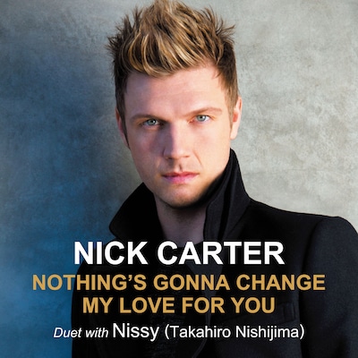 ニック・カーター & Nissy（西島隆弘）「変わらぬ想い（Nothing's Gonna Change My Love For You）」配信ジャケット