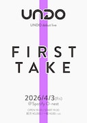 「UNDO debut live『FIRST TAKE』」告知ビジュアル