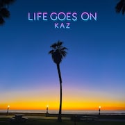 KAZ「LIFE GOES ON」ジャケット