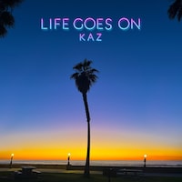 KAZ「LIFE GOES ON」ジャケット
