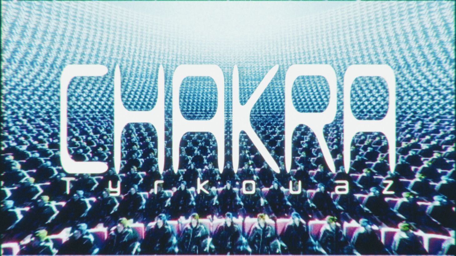 Tyrkouaz「CHAKRA」ミュージックビデオより。