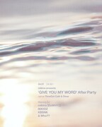 「mikina presents ‘GIVE YOU MY WORD’ After Party」フライヤー