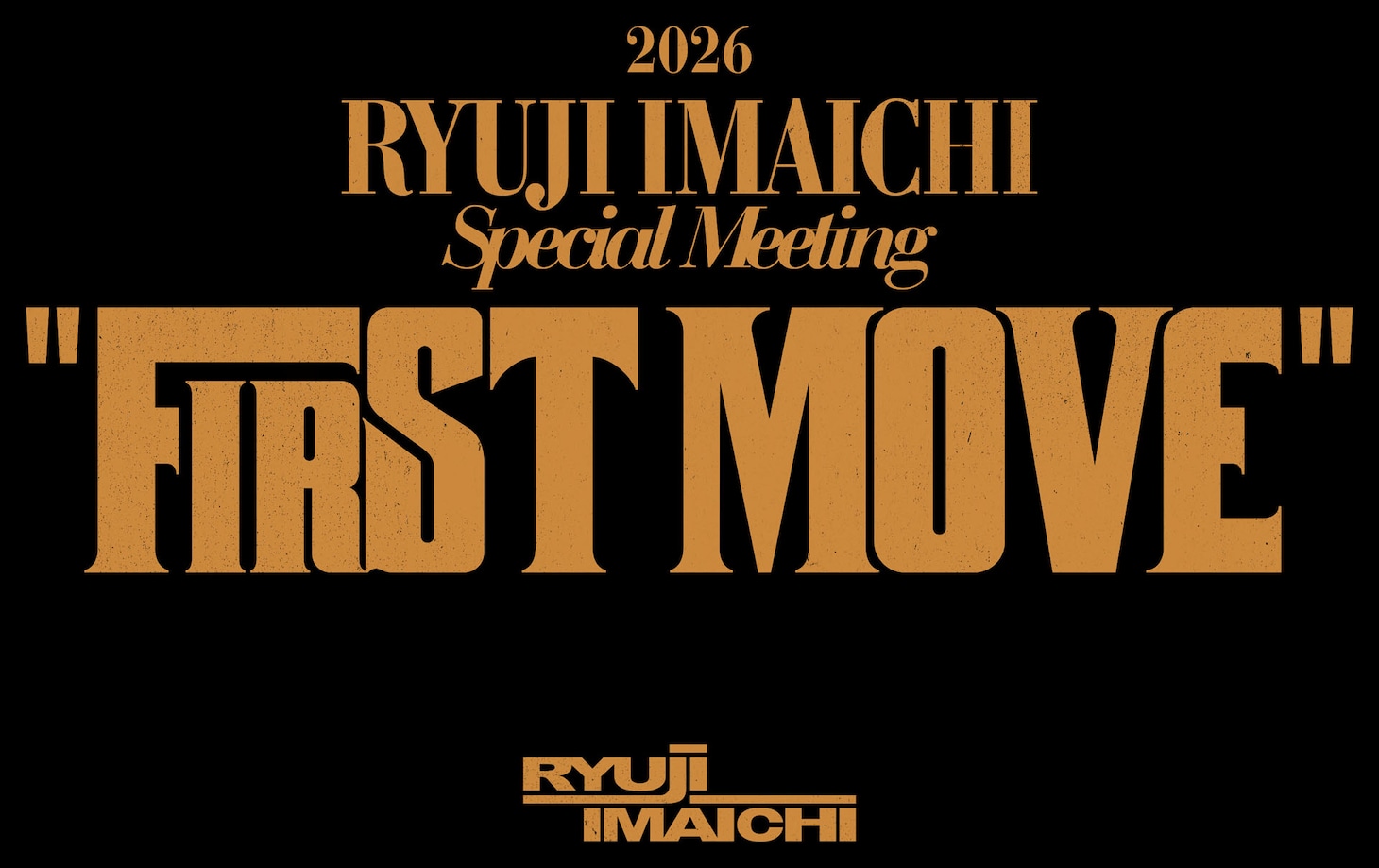 「2026 RYUJI IMAICHI Special Meeting "FIRST MOVE"」ロゴ