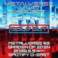 「METALVERSE#3 – GARDEN OF EDEN」チケット完売告知ビジュアル