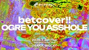 betcover!!とOGRE YOU ASSHOLE、ライブナタリー企画でツーマン