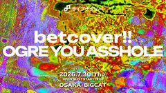 betcover!!とOGRE YOU ASSHOLE、ライブナタリー企画でツーマン