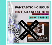 FANTASTIC◇CIRCUS「Not Greatest Hits ADD TO ROCK FOR LIVE【DISC_CRISIS】」ジャケット