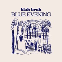 blah bruh「BLUE EVENING」ジャケット