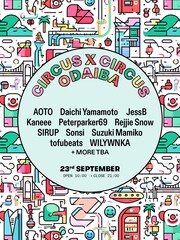 Peterparker69、Sonsi、AOTO、SIRUP、Kaneeeら集結「CIRCUS × CIRCUS ODAIBA」