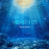 Mirror,Mirror「MIRAISM 05」ジャケット