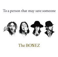 The BONEZ「To a person that may save someone」ジャケット