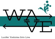 「ルシファー吉岡単独ライブ 『WAVE』」フライヤー