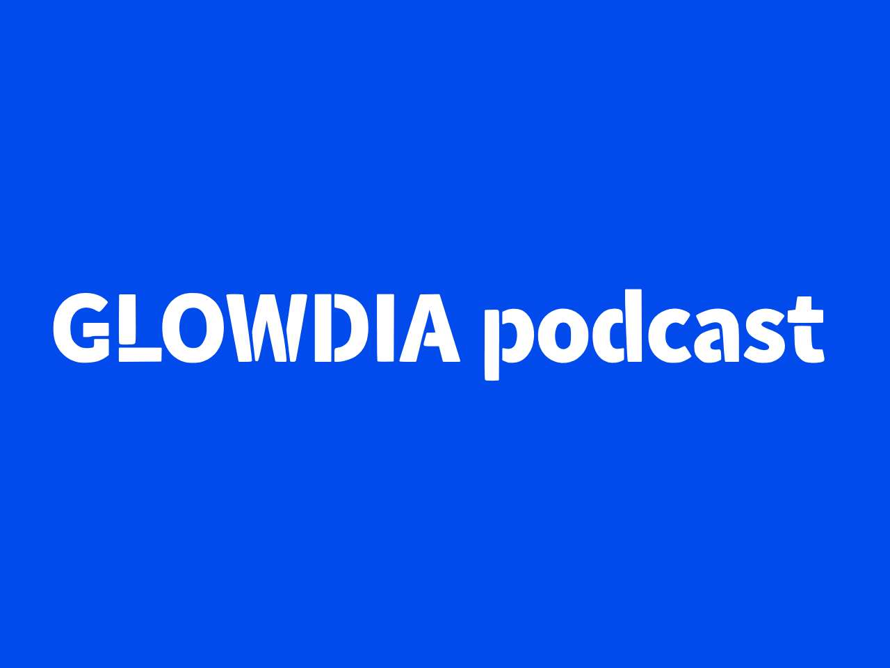 「GLOWDIA Podcast」メイン画像。