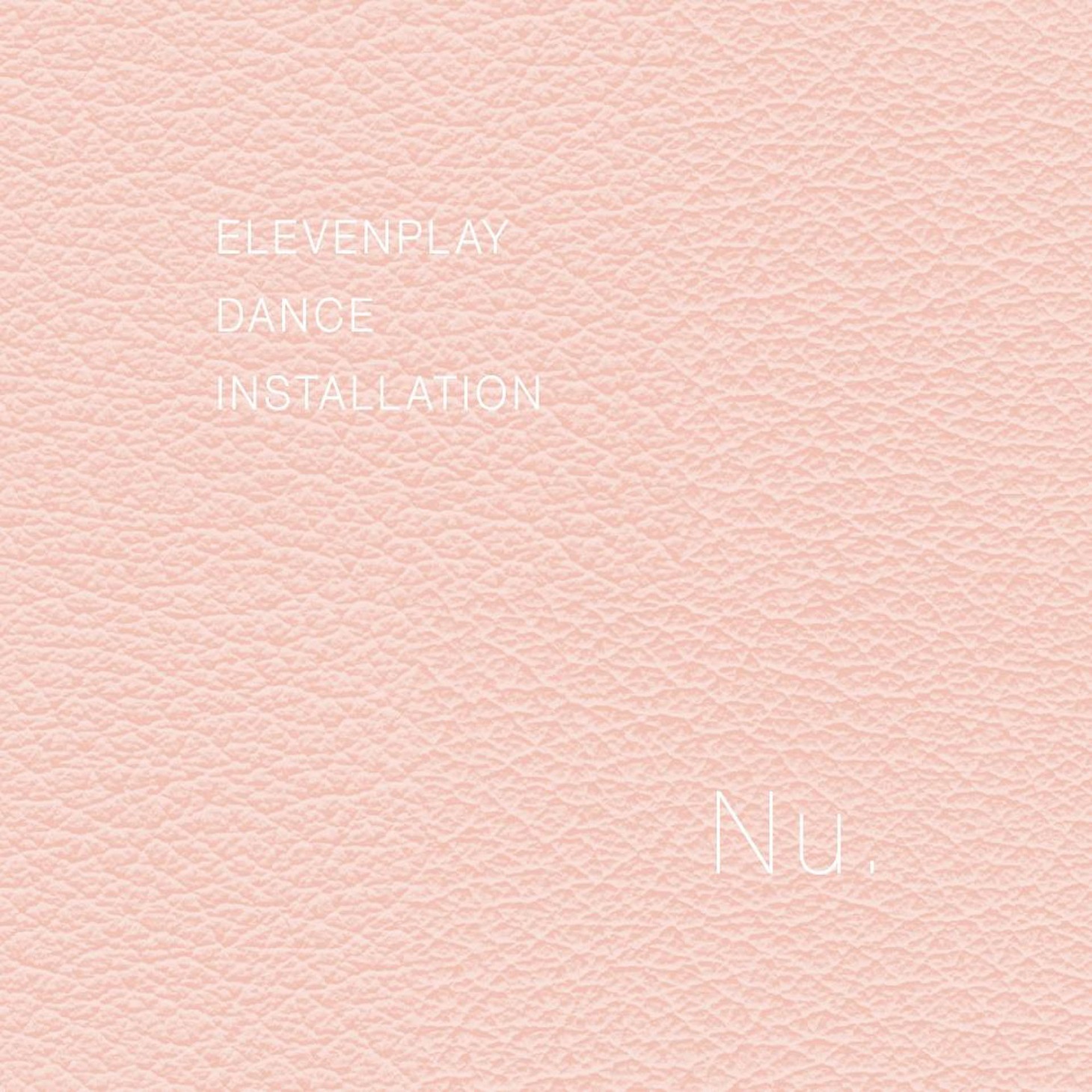 ELEVENPLAY DANCE INSTALLATION「Nu.」ビジュアル