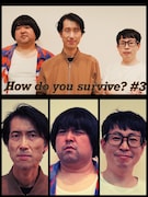 「How do you survive? #3」出演者
