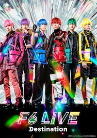 F6 LIVE「Destination」