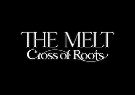 The MELT -Cross of Roots-