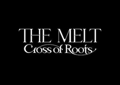 The MELT -Cross of Roots-