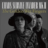 The Golden Wet Fingers「CHAOS SURVIVE INVADER」インタビュー