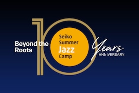 「Seiko Summer Jazz Camp」特集｜ジャズと生きるアーティストが語るその魅力と可能性