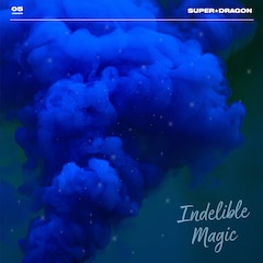 SUPER★DRAGON「Indelible Magic」（配信）