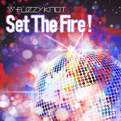 fuzzy knot「Set The Fire !」（配信）