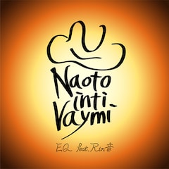 ナオト・インティライミ「EQ（feat. Rin音）」