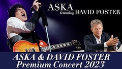 TRAVEL&Lush Music presents ASKA featuring DAVID FOTER「ASKA&DAVID FOSTER PREMIUM CONCERT 2023」