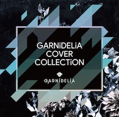 GARNiDELiA「GARNiDELiA COVER COLLECTiON」（配信）