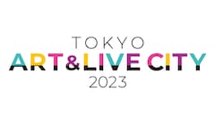 「TOKYO ART & LIVE CITY」