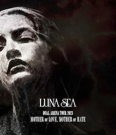 LUNA SEA「DUAL ARENA TOUR 2023 MOTHER OF LOVE, MOTHER OF HATE」