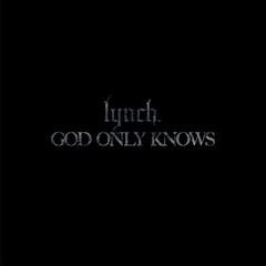 lynch.「GOD ONLY KNOWS」（配信）