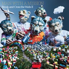 MAN WITH A MISSION「Break and Cross the Walls Ⅱ」（通常盤）
